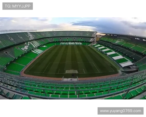 皇家贝蒂斯足球俱乐部辉煌历史与未来发展潜力深度分析